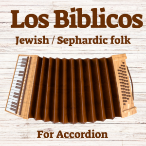 Los Biblicos ladino old jewish traditional super easy notation sheet assi rose methods - kleyzmer gypsy european east balkan russian gypsy music how to play learn chords bass lines on accordion